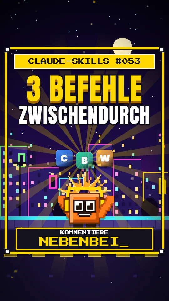 Cover von Claude-Skills Nr. 053: 3 Befehle Zwischendurch
